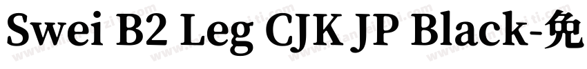Swei B2 Leg CJK JP Black字体转换